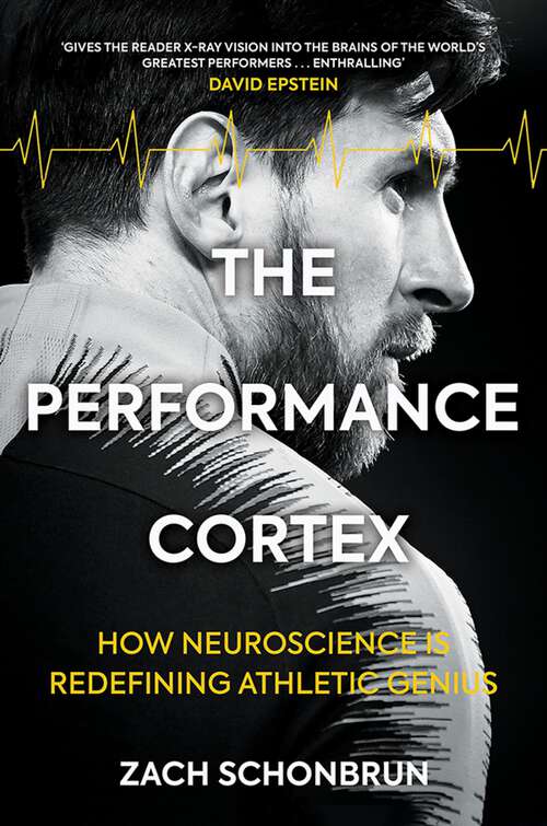 Book cover of The Performance Cortex: How Neuroscience is Redefining Athletic Genius