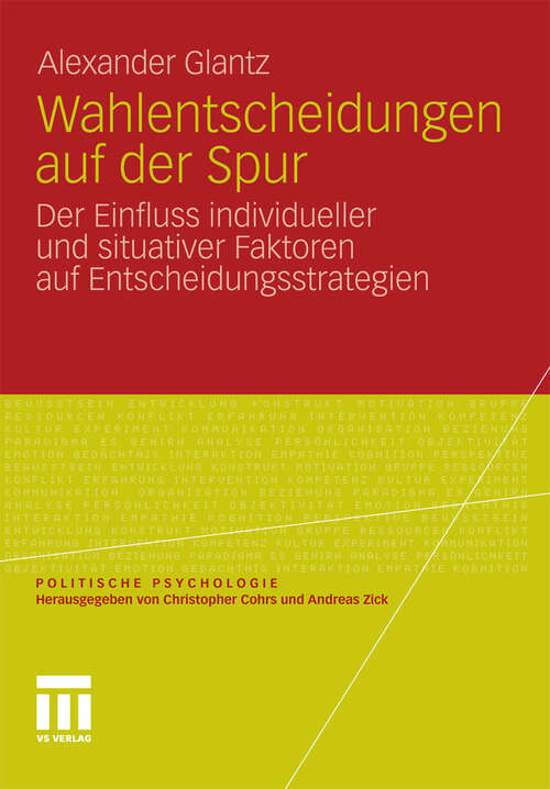 Book cover of Wahlentscheidungen auf der Spur: Der Einfluss individueller und situativer Faktoren auf Entscheidungsstrategien (2011) (Politische Psychologie)