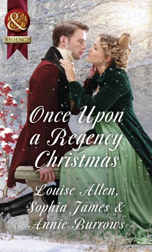 Book cover of Once Upon A Regency Christmas: On A Winter's Eve / Marriage Made At Christmas / Cinderella's Perfect Christmas (ePub edition) (Mills And Boon Historical Ser.)