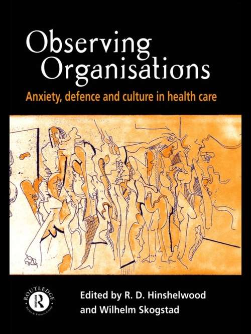 Book cover of Observing Organisations: Anxiety, Defence and Culture in Health Care