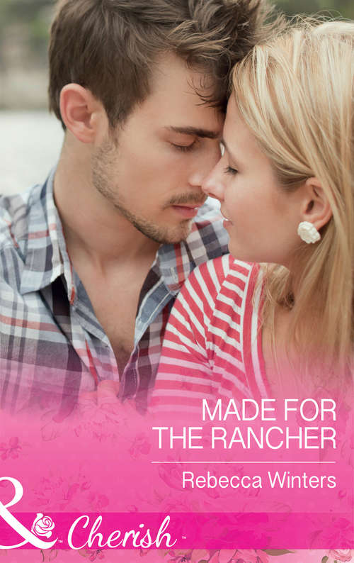 Book cover of Made For The Rancher: The Cowboy Upstairs Made For The Rancher The Rancher's Baby Proposal The Cowboy's Accidental Baby (ePub edition) (Sapphire Mountain Cowboys #2)