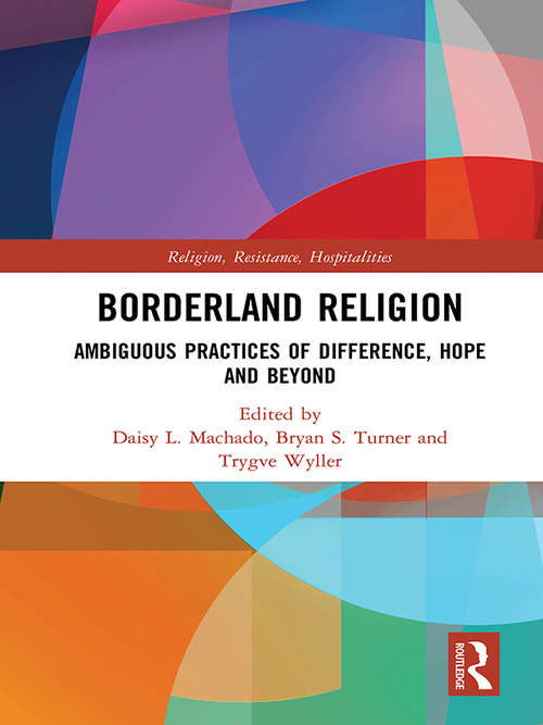 Book cover of Borderland Religion: Ambiguous practices of difference, hope and beyond (Religion, Resistance, Hospitalities)