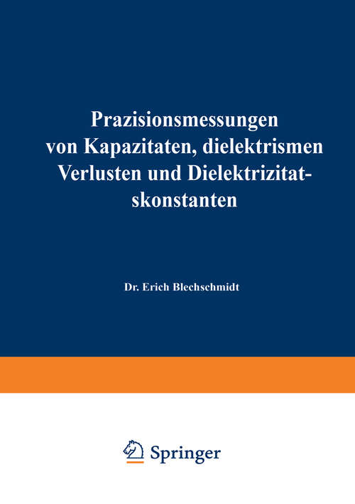 Book cover of Präzisionsmessungen von Kapazitäten, dielektrischen Verlusten und Dielektrizitätskonstanten (1940) (Verfahrens- und Messkunde der Naturwissenschaft #2)