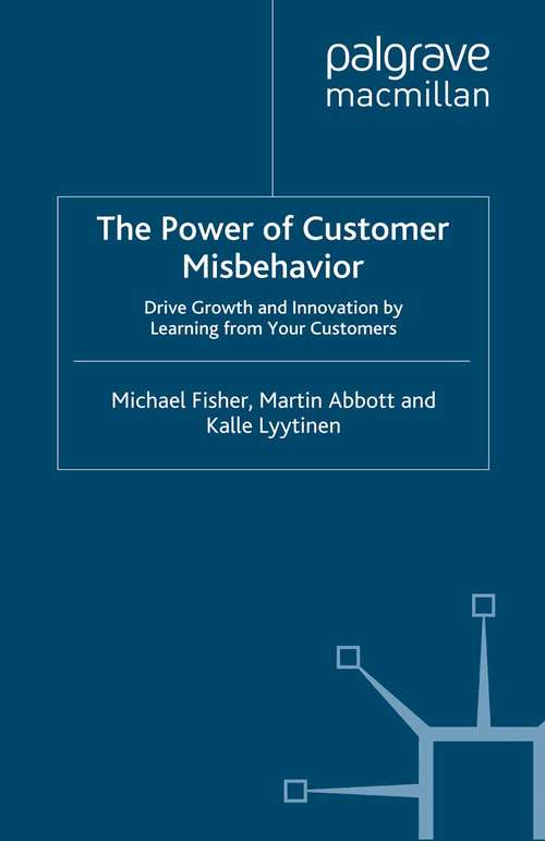 Book cover of The Power of Customer Misbehavior: Drive Growth and Innovation by Learning from Your Customers (2014)