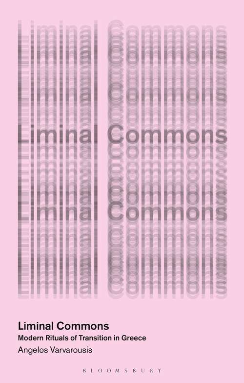 Book cover of Liminal Commons: Modern Rituals of Transition in Greece (In Common)