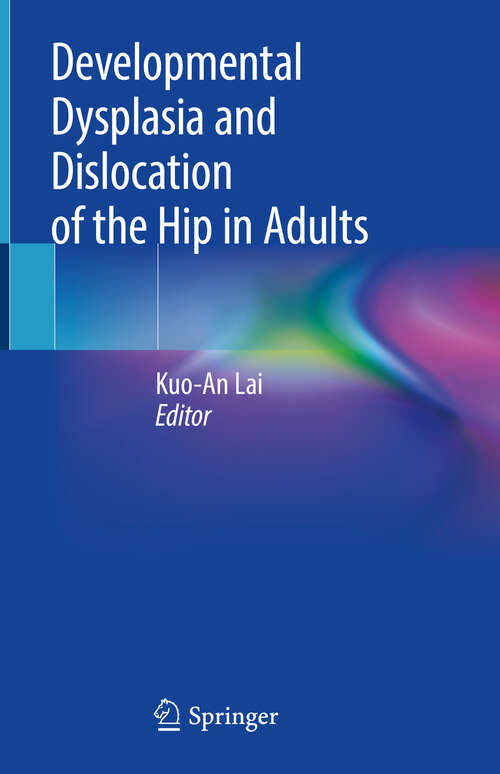 Book cover of Developmental Dysplasia and Dislocation of the Hip in Adults (1st ed. 2018)