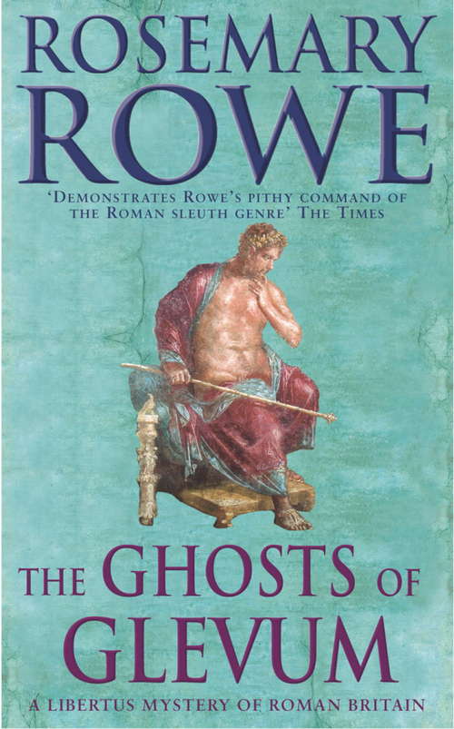 Book cover of The Ghosts of Glevum (A Libertus Mystery of Roman Britain, book 6): A gripping mystery that will transport you to Roman Britain