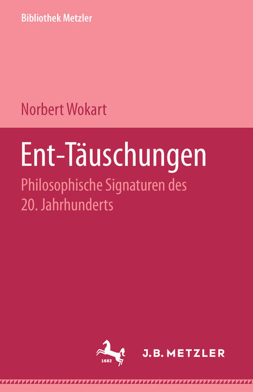 Book cover of Ent-täuschungen: Philosophische Signaturen des 20. Jahrhunderts. Bibliothek Metzler, Band 5 (1. Aufl. 1991)