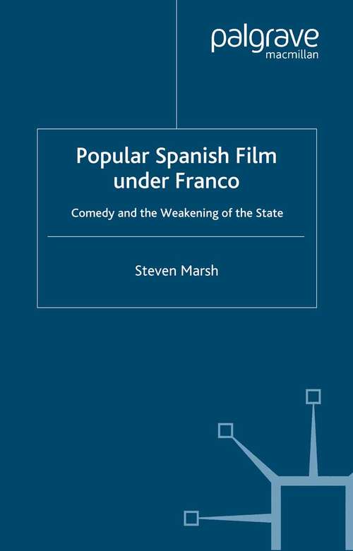Book cover of Popular Spanish Film Under Franco: Comedy and the Weakening of the State (2006)