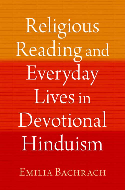 Book cover of Religious Reading and Everyday Lives in Devotional Hinduism (AAR RELIGION IN TRANSLATION)