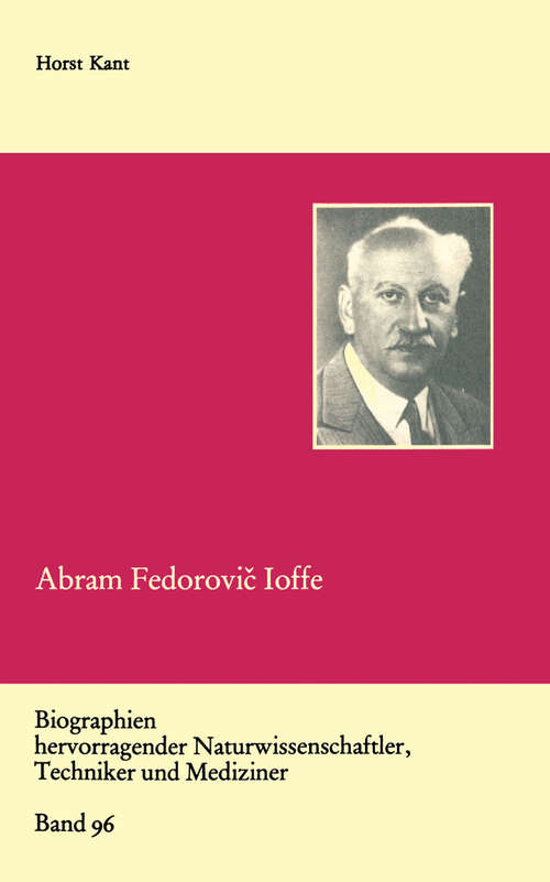 Book cover of Abram Fedorovič Ioffe: Vater der sowjetischen Physik (1989) (Biographien hervorragender Naturwissenschaftler, Techniker und Mediziner #96)