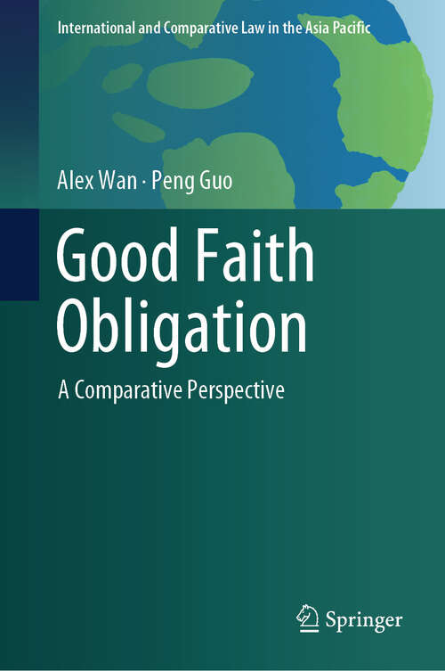 Book cover of Good Faith Obligation: A Comparative Perspective (2024) (International and Comparative Law in the Asia Pacific)