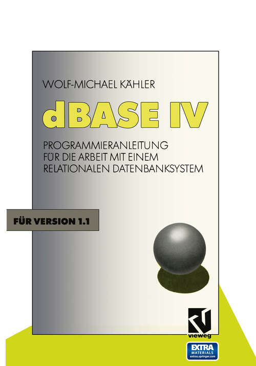 Book cover of dBASE IV: Programmieranleitung für die Arbeit mit einem Relationalen Datenbanksystem (3. Aufl. 1991)