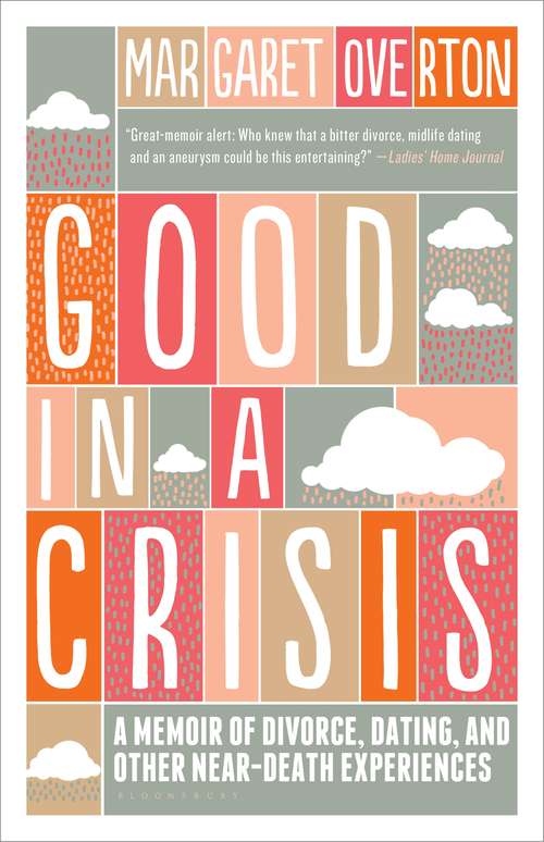 Book cover of Good in a Crisis: A Memoir of Divorce, Dating, and Other Near-Death Experiences