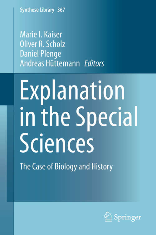 Book cover of Explanation in the Special Sciences: The Case of Biology and History (2014) (Synthese Library #367)