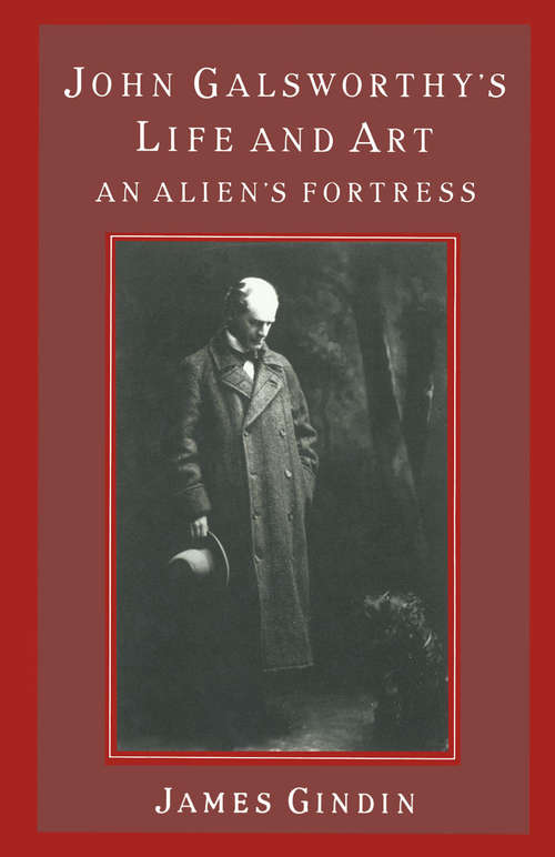 Book cover of John Galsworthy's Life and Art: An Alien's Fortress (1st ed. 1987)