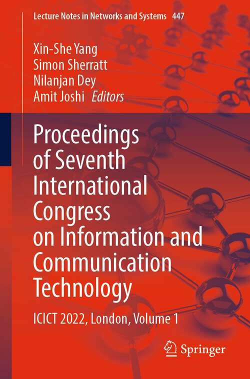 Book cover of Proceedings of Seventh International Congress on Information and Communication Technology: ICICT 2022, London, Volume 1 (1st ed. 2023) (Lecture Notes in Networks and Systems #447)