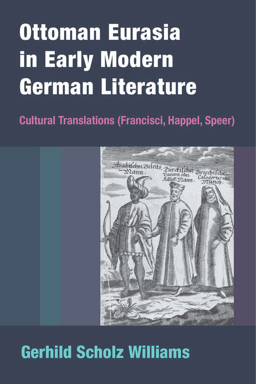 Book cover of Ottoman Eurasia in Early Modern German Literature: Cultural Translations (Francisci, Happel, Speer)