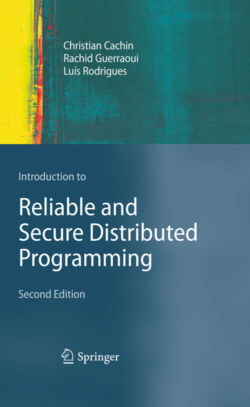 Book cover of Introduction to Reliable and Secure Distributed Programming (2nd ed. 2011)