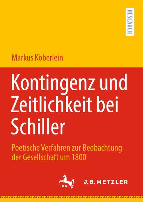 Book cover of Kontingenz und Zeitlichkeit bei Schiller: Poetische Verfahren zur Beobachtung der Gesellschaft um 1800 (1. Aufl. 2021)