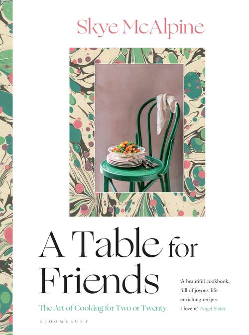 Book cover of A Table for Friends: The Art of Cooking for Two or Twenty