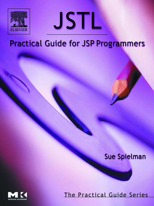 Book cover of JSTL: Practical Guide for JSP Programmers (The Morgan Kaufmann Series in Data Management Systems)