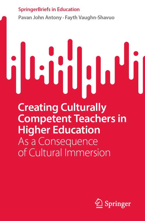 Book cover of Creating Culturally Competent Teachers in Higher Education: As a Consequence of Cultural Immersion (1st ed. 2022) (SpringerBriefs in Education)