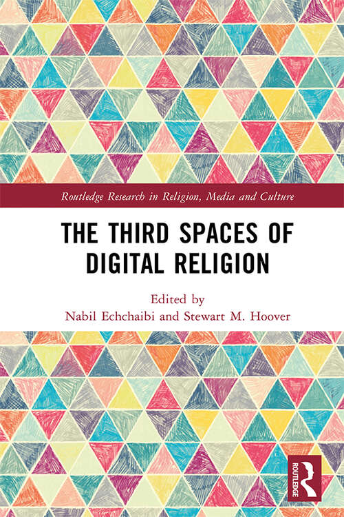 Book cover of The Third Spaces of Digital Religion (Routledge Research in Religion, Media and Culture)