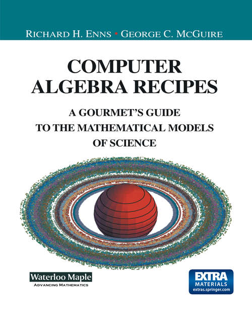 Book cover of Computer Algebra Recipes: A Gourmet’s Guide to the Mathematical Models of Science (2001) (Undergraduate Texts in Contemporary Physics)