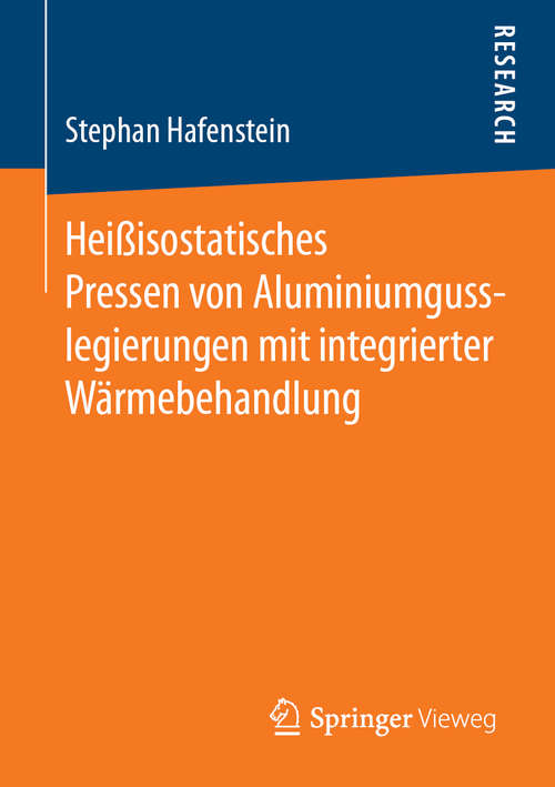 Book cover of Heißisostatisches Pressen von Aluminiumgusslegierungen mit integrierter Wärmebehandlung (1. Aufl. 2019)