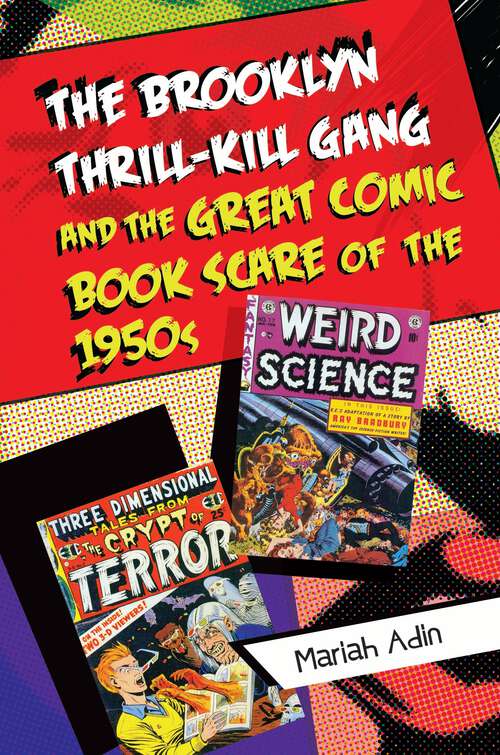 Book cover of The Brooklyn Thrill-Kill Gang and the Great Comic Book Scare of the 1950s