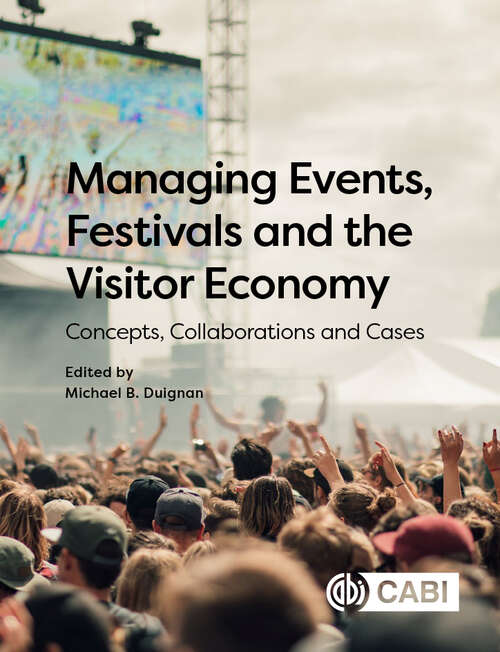 Book cover of Managing Events, Festivals and the Visitor Economy: Concepts, Collaborations and Cases