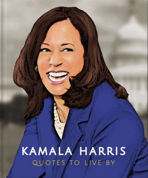 Book cover of Kamala Harris: Quotes to Live By