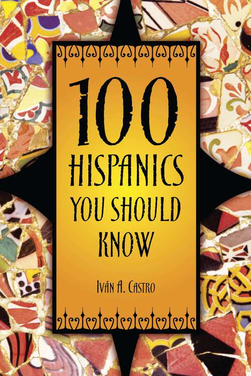 Book cover of 100 Hispanics You Should Know