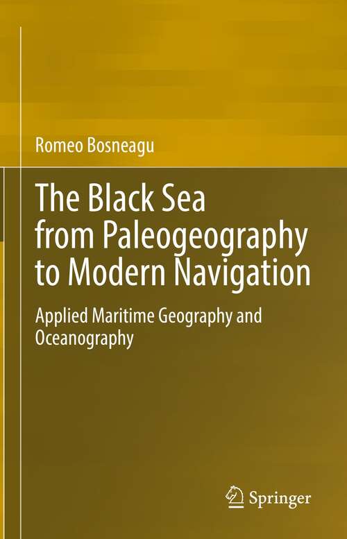 Book cover of The Black Sea from Paleogeography to Modern Navigation: Applied Maritime Geography and Oceanography (1st ed. 2022)