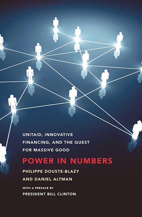 Book cover of Power in Numbers: UNITAID, Innovative Financing, and the Quest for Massive Good