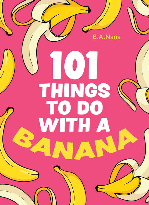 Book cover of 101 Things to Do With a Banana (ePub edition)