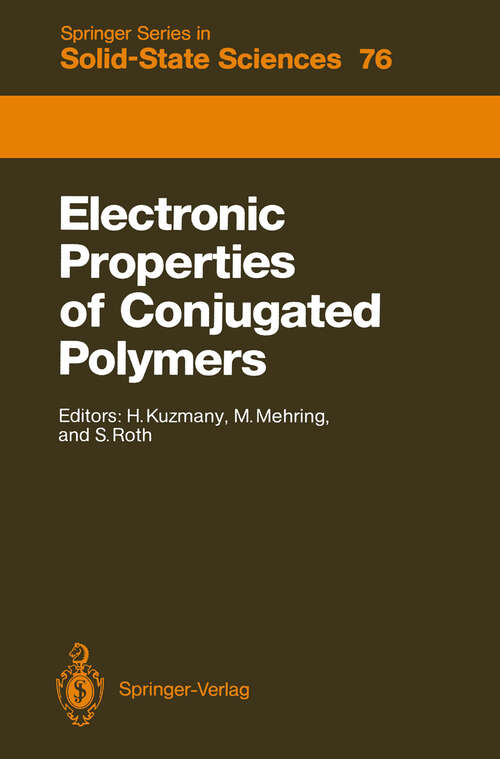 Book cover of Electronic Properties of Conjugated Polymers: Proceedings of an International Winter School, Kirchberg, Tirol, March 14–21, 1987 (1987) (Springer Series in Solid-State Sciences #76)