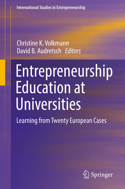 Book cover of Entrepreneurship Education at Universities: Learning from Twenty European Cases (International Studies in Entrepreneurship #37)