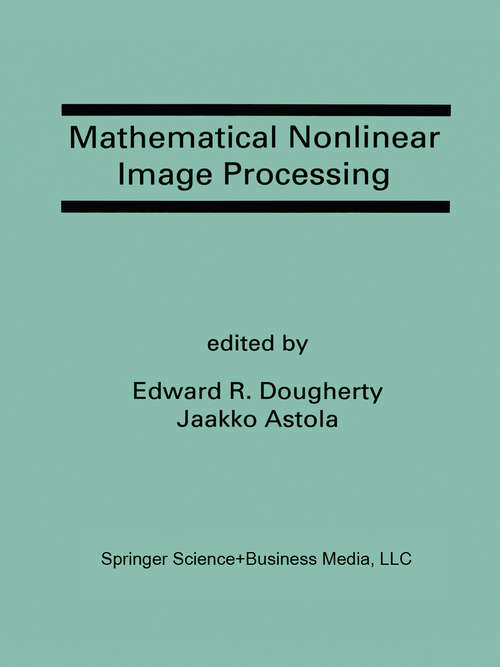 Book cover of Mathematical Nonlinear Image Processing: A Special Issue of the Journal of Mathematical Imaging and Vision (1993)
