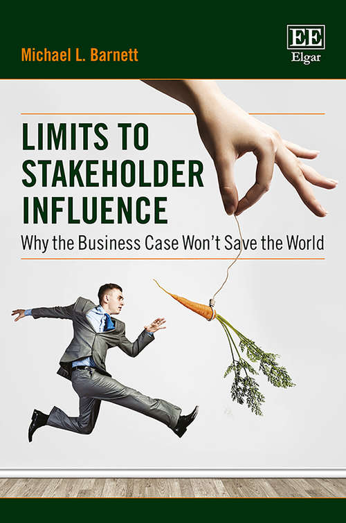 Book cover of Limits to Stakeholder Influence: Why the Business Case Won't Save the World