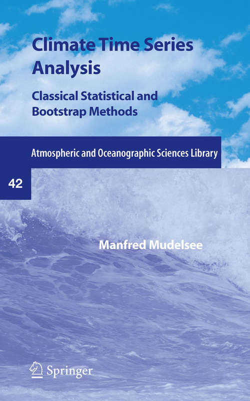 Book cover of Climate Time Series Analysis: Classical Statistical and Bootstrap Methods (2010) (Atmospheric and Oceanographic Sciences Library #42)