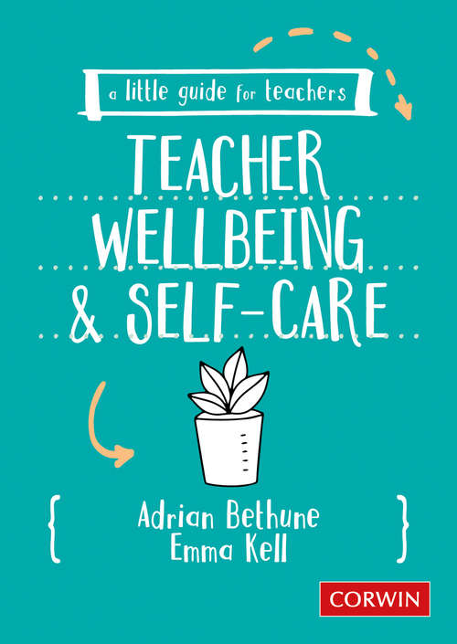 Book cover of A Little Guide for Teachers: Teacher Wellbeing and Self-care (A Little Guide for Teachers)