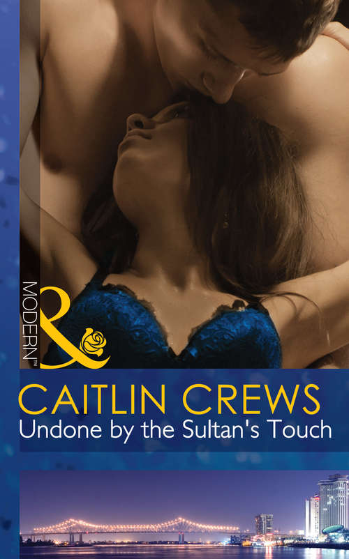 Book cover of Undone by the Sultan's Touch: Seduced By The Sultan (desert Men Of Qurhah, Book 3) / Undone By The Sultan's Touch / Seducing His Princess (ePub First edition) (Mills And Boon Modern Ser. #3)