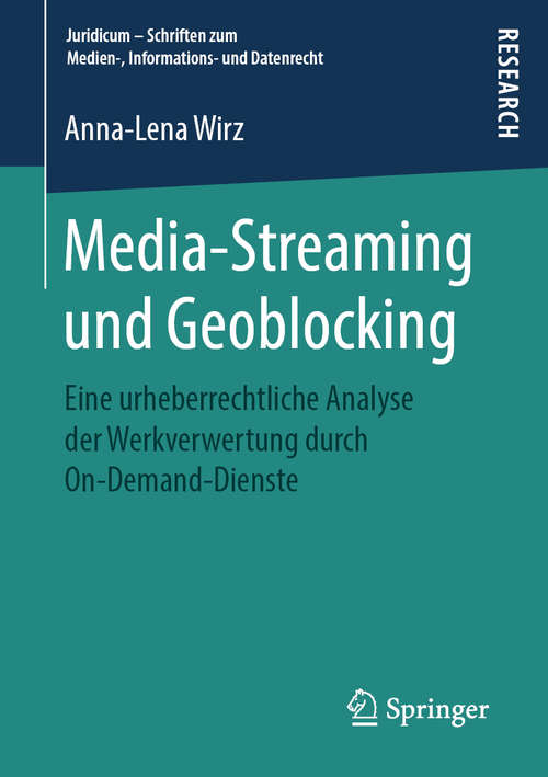 Book cover of Media-Streaming und Geoblocking: Eine urheberrechtliche Analyse der Werkverwertung durch On-Demand-Dienste (1. Aufl. 2019) (Juridicum – Schriften zum Medien-, Informations- und Datenrecht)