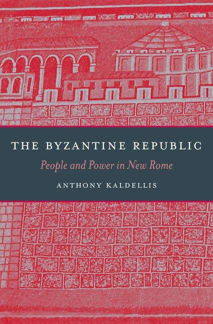 Book cover of The Byzantine Republic: People and Power in New Rome