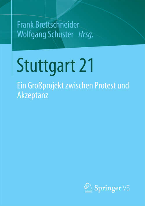 Book cover of Stuttgart 21: Ein Großprojekt zwischen Protest und Akzeptanz (2013)