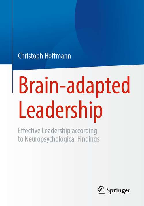 Book cover of Brain-adapted Leadership: Effective Leadership according to Neuropsychological Findings (1st ed. 2023)