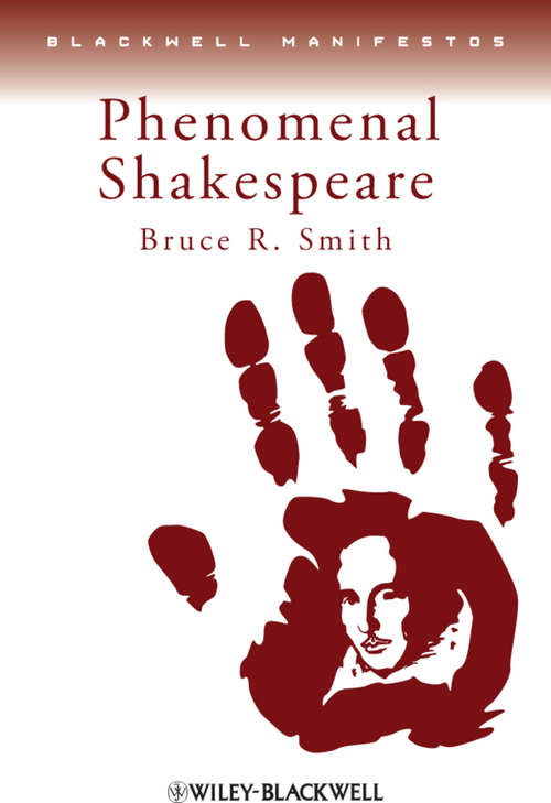 Book cover of Phenomenal Shakespeare (Wiley-Blackwell Manifestos #49)