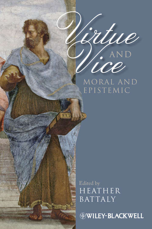 Book cover of Virtue and Vice, Moral and Epistemic (Metaphilosophy #13)